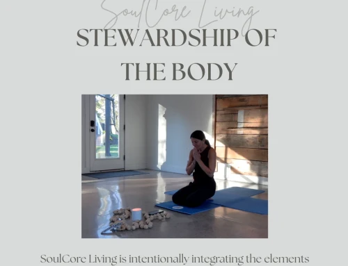 SOULCORE LIVING: STEWARDSHIP OF THE BODY